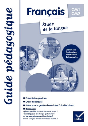 Couverture de Français CM1-CM2, étude de la langue : grammaire, conjugaison, vocabulaire, orthographe : guide pédagogique