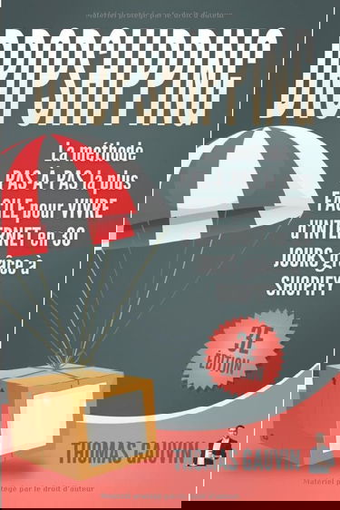 DROPSHIPPING: La méthode PAS-À-PAS la plus FACILE pour VIVRE d'INTERNET en 30 JOURS grâce à SHOPIFY: 3e édition.