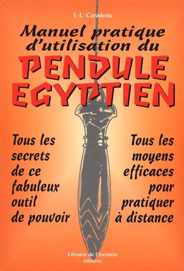 Manuel pratique d'utilisation du pendule égyptien