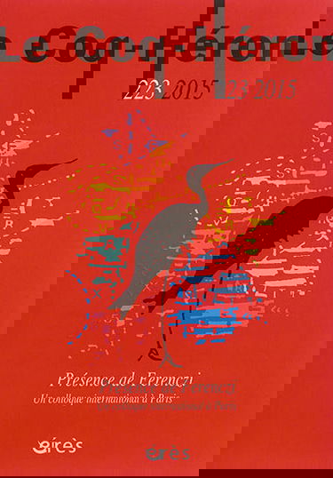 Coq Héron (Le), n° 223. Présence de Ferenczi : un colloque international à Paris