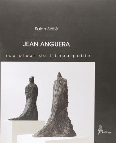 jean anguera: Sculpteur de l'impalpable