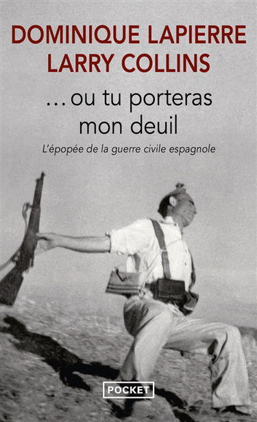 Ou tu porteras mon deuil : l'épopée de la guerre civile espagnole