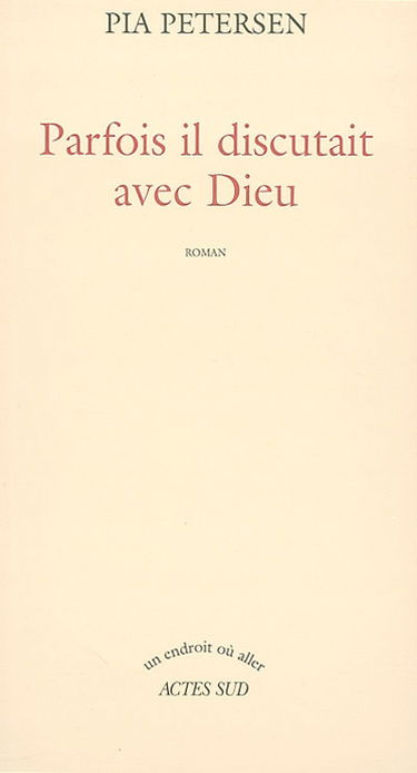 Parfois il discutait avec Dieu
