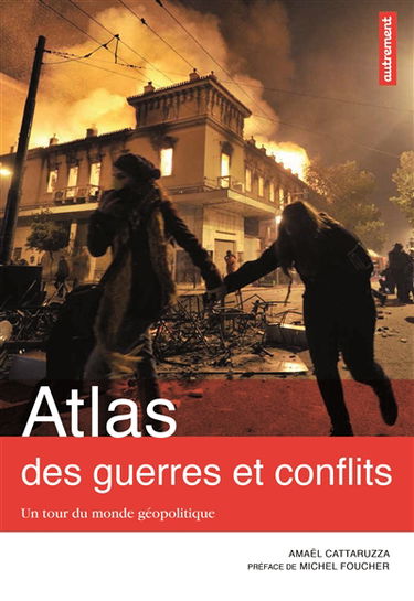 Atlas des guerres et conflits : un tour du monde géopolitique