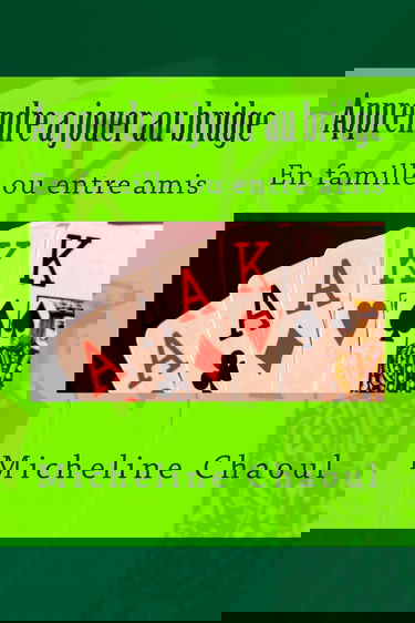 Apprendre a jouer au bridge: En famille ou entre amis