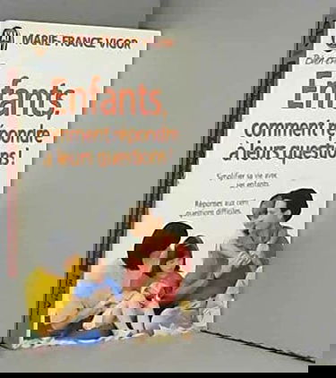 Enfants : comment répondre à leurs questions !