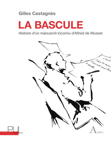 La bascule : histoire d'un manuscrit inconnu d'Alfred de Musset