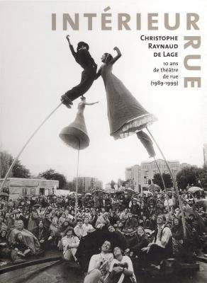 Intérieur rue : dix ans de théâtre de rue, 1989-1999