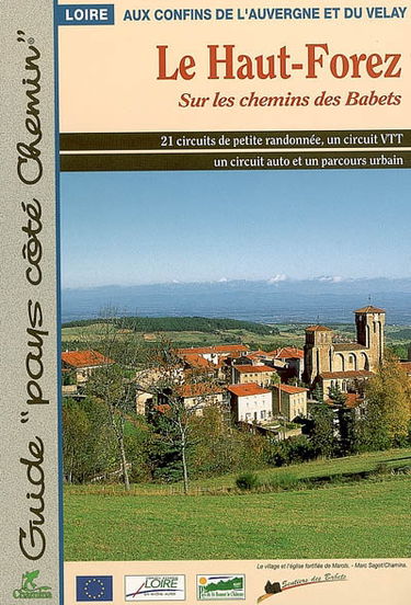 Le Haut-Forez, sur les chemins des Babets : Loire aux confins de l'Auvergne et du Velay : 21 circuits de petite randonnée, un circuit VTT, un circuit auto et un parcours urbain