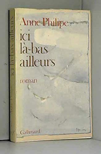Couverture de Ici, là-bas, ailleurs par Anne Philipe
