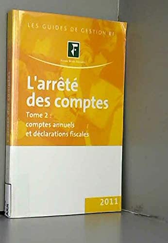L'arrêté des comptes. Volume 2, Comptes annuels et déclarations fiscales