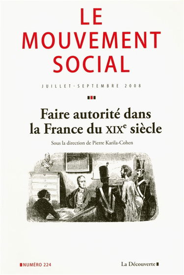 Mouvement social (Le), n° 224. Faire autorité dans la France du XIXe siècle