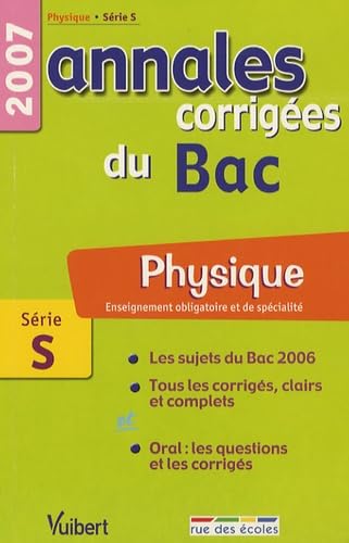 Physique Enseignement obligatoire et de spécialité Série S: Annales corrigées du Bac