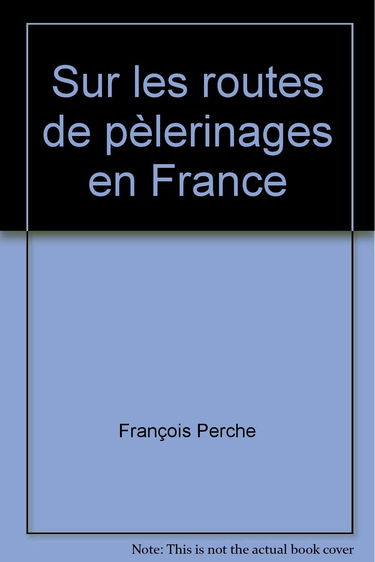 Sur les routes des pèlerinages en France