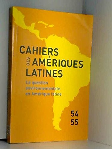 Couverture de Cahiers des Amériques latines, n° 54-55. La question environnementale en Amérique latine