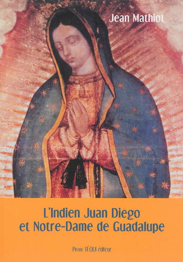 L'Indien Juan Diego et Notre-Dame de Guadalupe