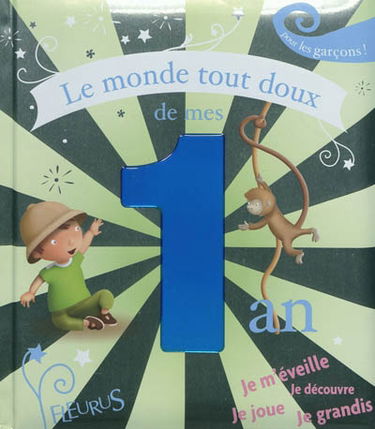Le monde tout doux de mes 1 an : pour les garçons !