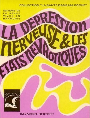 Couverture de LA DEPRESSION NERVEUSE ET LES ETATS NEVROTIQUES par Raymond Dextreit