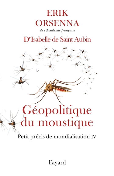Petit précis de mondialisation. Vol. 4. Géopolitique du moustique