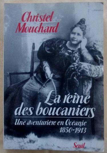 La Reine des boucaniers : une aventurière en Océanie, 1850-1913