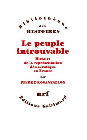Le peuple introuvable : histoire de la représentation démocratique en France