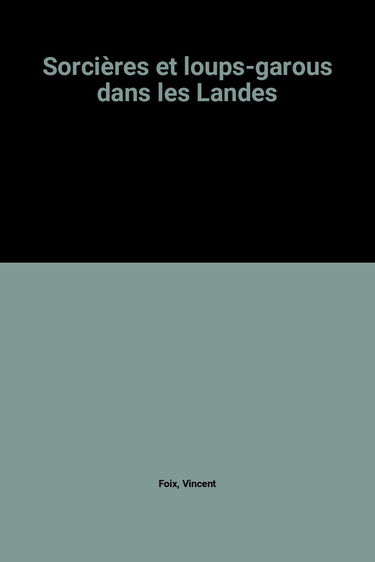 Sorcières et loups-garous dans les Landes