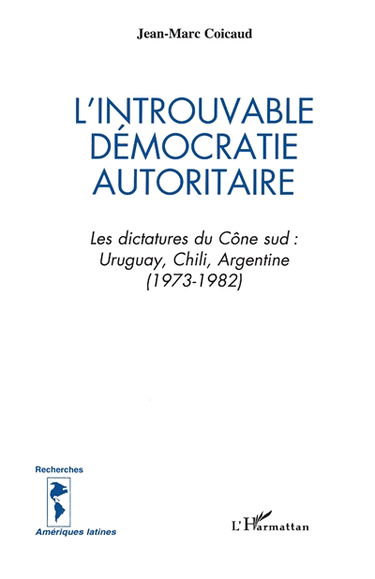 L'introuvable démocratie autoritaire : les dictatures du Cône sud, Uruguay, Chili, Argentine (1973-1982)