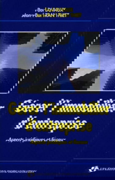 Gérer l'immobilier d'entreprise : aspects juridiques et fiscaux