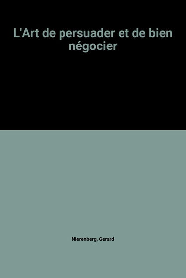 L'Art de persuader et de bien négocier