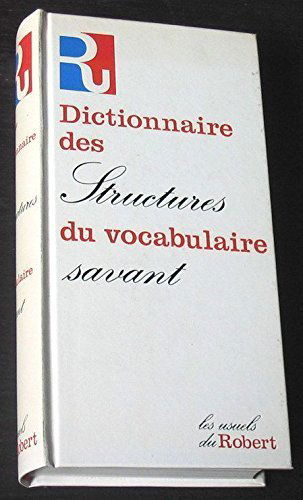 Dictionnaire des structures du vocabulaire savant : elements et modeles de formation