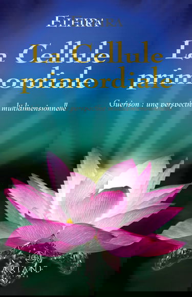 La cellule primordiale : guérison, une perspective multidimensionnelle