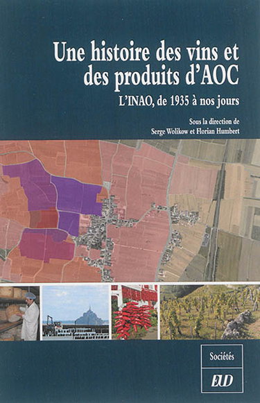 Couverture de Une histoire des vins et des produits d'AOC : l'INAO, de 1935 à nos jours