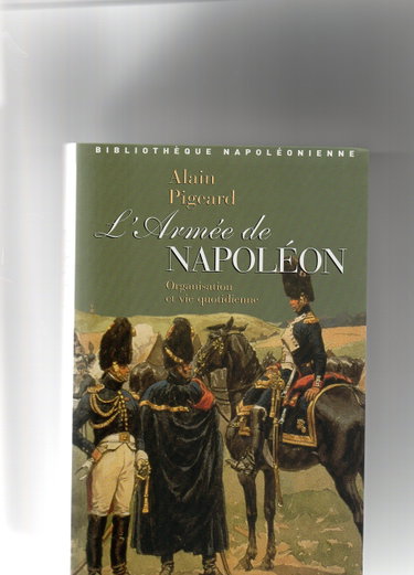 Couverture de L'armée de Napoléon : Organisation et vie quotidienne par Alain Pigeard