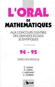 L'Oral De Mathematiques Aux Concours D'Entree Des Grandes Ecoles Scientifiques. Crus 1994-1995 De Mathematiques