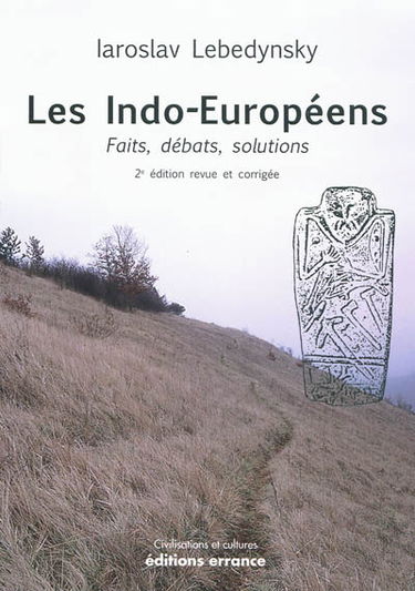 Les Indo-Européens : faits, débats, solutions
