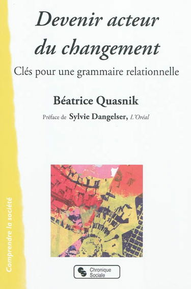 Devenir acteur du changement : clés pour une grammaire relationnelle