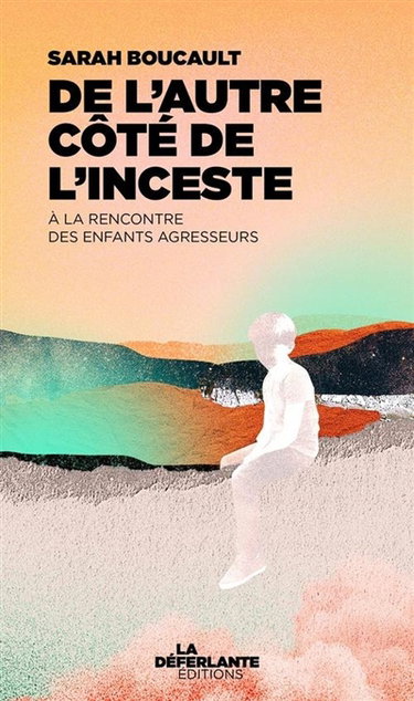 Couverture de De l'autre côté de l'inceste : à la rencontre des enfants agresseurs