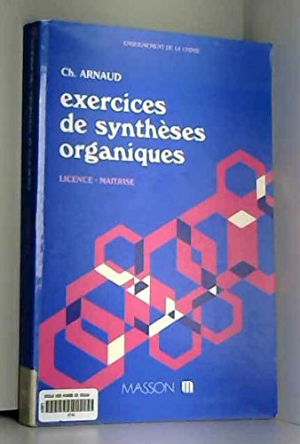Exercices de syntheses organiques / licence, maitrise