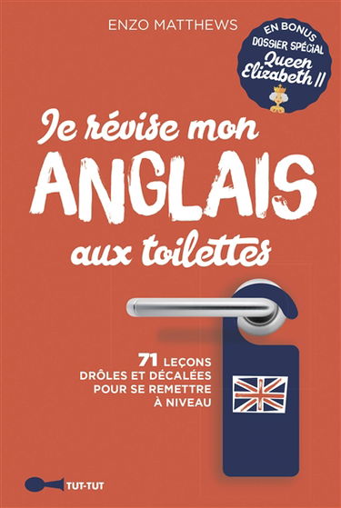 Je révise mon anglais aux toilettes : 71 leçons drôles et décalées pour se remettre à niveau