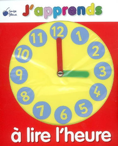 J'apprends à lire l'heure !