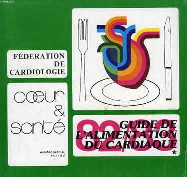 COEUR ET SANTE, N° SPECIAL, GUIDE DE L'ALIMENTATION DU CARDIAQUE 82/83