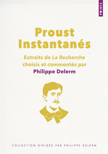 Proust instantanés : extraits de La recherche
