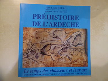 Préhistoire de l'Ardèche : Le temps des chasseurs et leur art