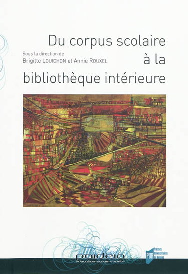 Couverture de Du corpus scolaire à la bibliothèque intérieure : actes des neuvièmes rencontres des chercheurs en didactique de la littérature, 4, 5 et 6 avril 2008