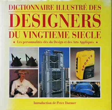 Dictionnaire Illustre Des Designers Du Vingtieme Siecle__Les personnalites cles du Design et des Arts Appliques