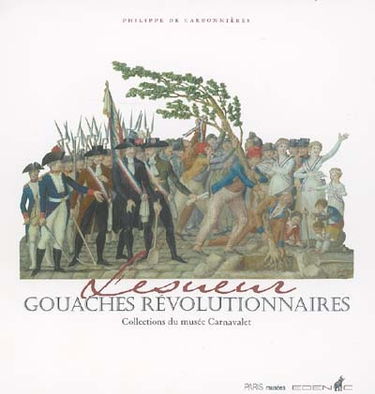 Lesueur, gouaches révolutionnaires : collections du Musée Carnavalet