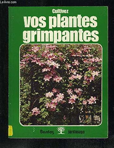 Cultivez vos plantes grimpantes