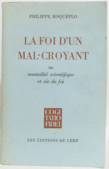 La foi d' un mal-croyant ou mentalite scientifique et vie de foi
