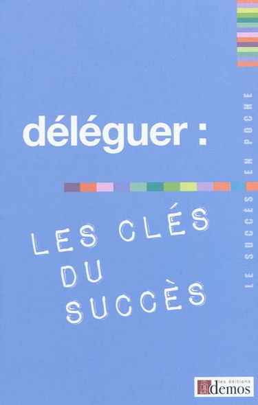 Déléguer : les clés du succès