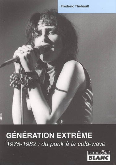 Génération extrême : 1975-1982, du punk à la cold-wave